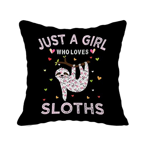 Just A Girl Who Loves Sloths Decorative Throw Pillow Case Cover 18"X18",Funny Floral Sloth Decorations For Home Bedroom Girl Room Dorm Office Farmhouse,Gifts For Sloth Lovers Women Girls #TOP15