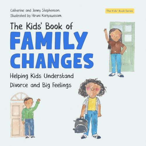 The Kids' Book of Family Changes: Understanding Divorce and Separation and Managing Feelings (The Kids' Books of Social Emotional Learning)