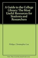 A Guide to the College Library: the Most Useful Resources for Students and Researchers 0802712835 Book Cover