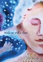 Wake Me With a Shout 195770408X Book Cover