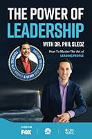 The Power of Leadership with Dr. Phil Sledz 1684839068 Book Cover