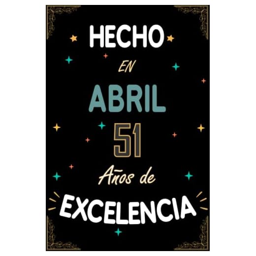 CUADERNO, HECHO EN ABRIL 1972 51 AÑOS DE EXCELENCIA: Regalo de 51 cumpleaños para mujeres y hombres, ideas de 51 cumpleaños... un cumpleaños... ... regalo de 51 cumpleaños para él/ella.