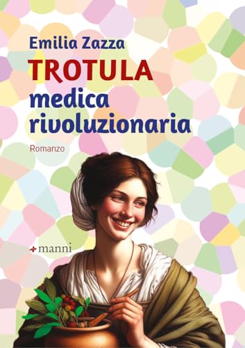 Trotula. Medica Rivoluzionaria Trotula. Medica Rivoluzionaria