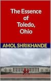 The Essence of Toledo, Ohio (The Essence of Our Cities)