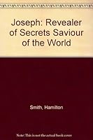Joseph: Revealer of Secrets Saviour of the World B003CVLJ18 Book Cover