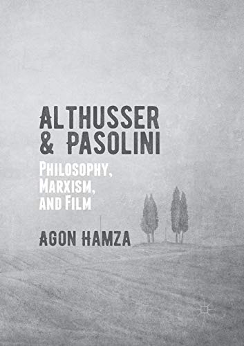 Althusser and Pasolini: Philosophy, Marxism, and Film