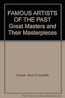 FAMOUS ARTISTS OF THE PAST Great Masters and Their Masterpieces B000VA4EIS Book Cover