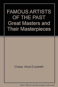 Hardcover FAMOUS ARTISTS OF THE PAST Great Masters and Their Masterpieces Book