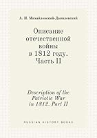 Description of the Patriotic War of 1812. Part II 5519406871 Book Cover
