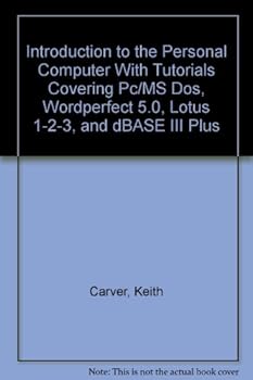 Paperback Introduction to the Personal Computer With Tutorials Covering Pc/MS Dos, Wordperfect 5.0, Lotus 1-2-3, and dBASE III Plus Book