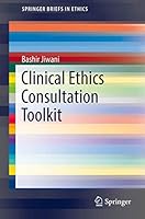 Clinical Ethics Consultation Toolkit 3319603779 Book Cover