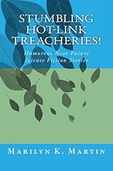 Paperback Stumbling Hot-Link Treacheries!: Humorous Near Future Science Fiction Stories Book