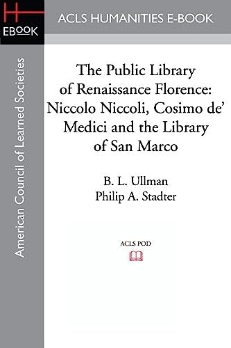 The Public Library of Renaissance Florence: Niccolo Niccoli, Cosimo de' Medici and the Library of San Marco