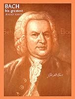 Bach: His Greatest Piano Solos 0825651336 Book Cover