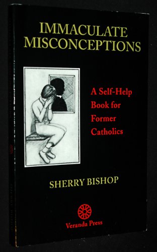 Immaculate Misconceptions: A Self Help Book for Former Catholics view 2