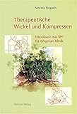 Therapeutische Wickel und Kompressen: Handbuch aus der Ita Wegman Klinik