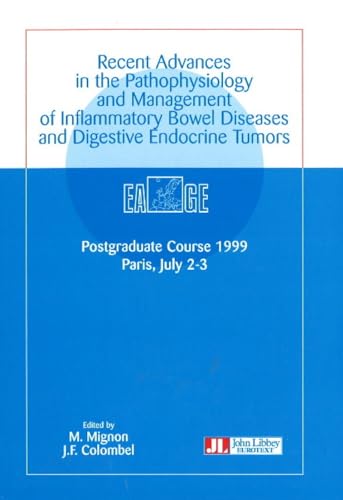 Recent Advances in the Pathophysiology & Management of Inflammatory Bowel Diseases & Digestive Endocrine Tumors: Postgraduate Course 1999, Paris, 2-3 July