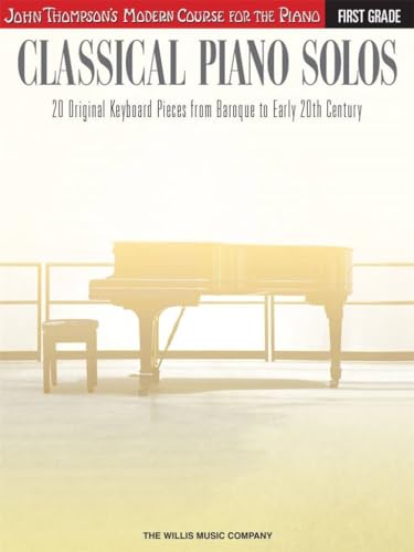 Classical Piano Solos - First Grade: John Thompson's Modern Course Compiled and edited by Philip Low, Sonya Schumann & Charmaine Siagian (John Thompson's Modern Course for the Piano)
