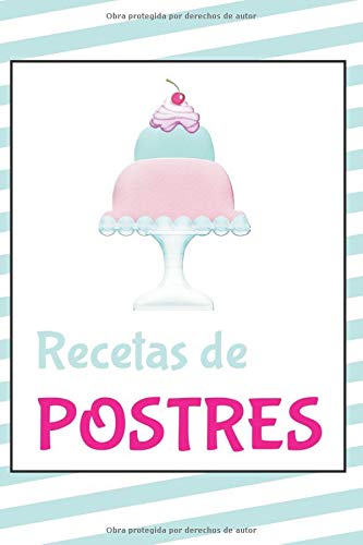 RECETAS DE POSTRES: Libro para anotar tus mejores recetas de postres y helados (Libros de Cocina)