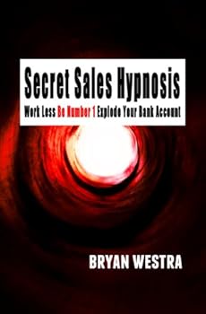 Paperback Secret Sales Hypnosis: Work Less, Be Number 1, Explode Your Bank Account Book