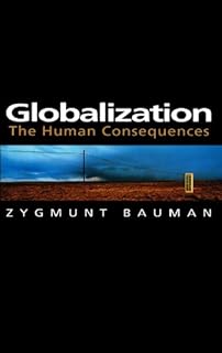 Globalization: The Human Consequences (Themes for the 21st Century Book 6)