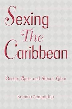Paperback Sexing the Caribbean: Gender, Race and Sexual Labor Book