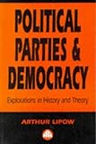 Political Parties and Democracy: Explorations in History and Theory