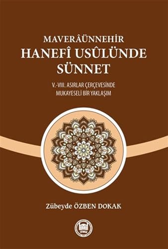 Maveraünnehir Hanefi Usulünde Sünnet: 5. ve 8. Asırlar Çerçevesinde Mukayeseli Bir Yaklaşım
