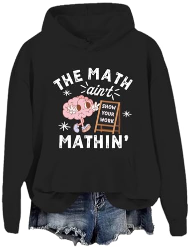 The Math Ain't Mathin Sweatshirt Show Your Work Hoodie