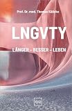 LNGVTY: Bewegung, Ernährung, Stressbewältigung: Longevity-Strategien für gesundes Altern und ein langes Leben