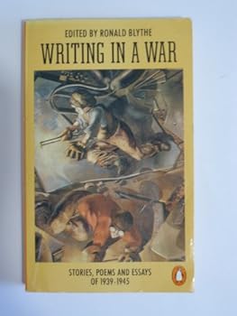 Writing In A War: Stories, Poems, And Essays Of The Second World War