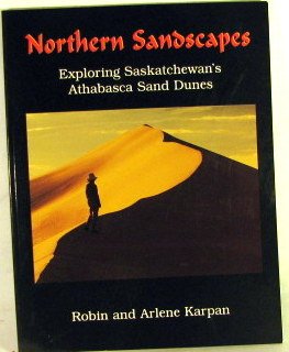 Paperback Northern sandscapes: Exploring Saskatchewan's Athabasca Sand Dunes Book