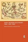 Early Modern Southeast Asia, 1350-1800 (Routledge Studies in the Modern History of Asia)