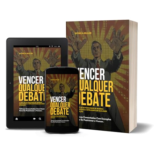 VENCER QUALQUER DEBATE - A Arte de se posicionar de maneira estratégica e inteligente em qualquer situação : Táticas Comentadas Com Exemplos Para Se Posicionar e Vencer.