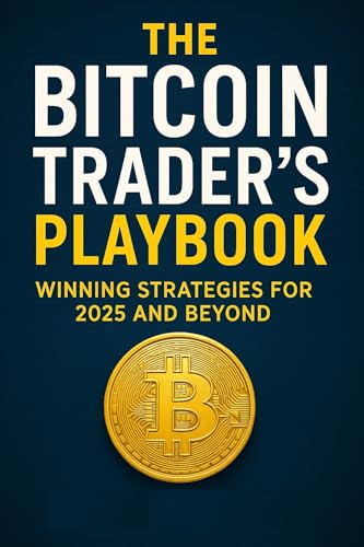 The Bitcoin Trader's Playbook: Winning Strategies for 2025 and Beyond
