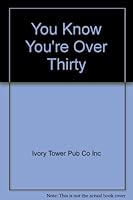 You Know You're Over Thirty 088032192X Book Cover