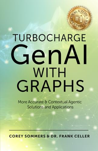 Turbocharge GenAI with Graphs: More Accurate & Contextual Agentic Solutions and Applications
