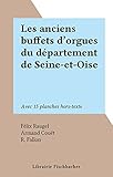  Les anciens buffets d\'orgues du département de Seine-et-Oise: Avec 15 planches hors-texte