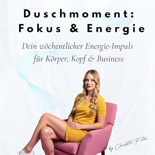 『Duschmoment: Fokus&Energie &ndash; dein w&ouml;chentlicher Energie-Impuls f&uuml;r K&ouml;rper, Kopf und Business』のカバーアー