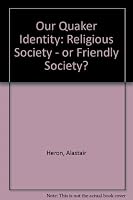 Our Quaker Identity: Religious society - or friendly society? 1900259923 Book Cover
