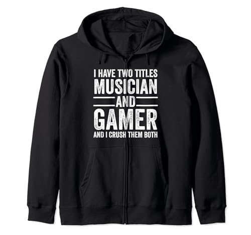 Musician And Gamer Funny Video Games Gaming Music Zip Hoodie
