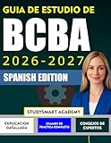  GUIA DE ESTUDIO DE BCBA 2026-2027: Un compañero de aprendizaje completo para futuros analistas que se preparan con confianza y claridad