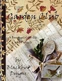 Garden Club : A Bouquet of Quilts and Projects