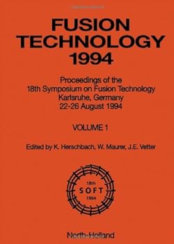 Hardcover Fusion Technology, 1994: Proceedings of the 18th Symposium on Fusion Technology, Karlsruhe, Germany, 22-26 August 1994 (SYMPOSIUM ON FUSION TECHNOLOGY//FUSION TECHNOLOGY) Book
