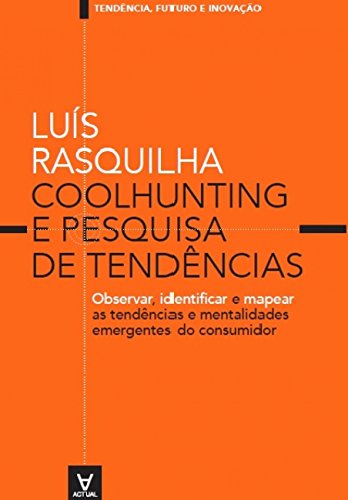 Coolhunting e pesquisa de tendências: observar, identificar e mapear as tendências e mentalidades emergentes do consumidor