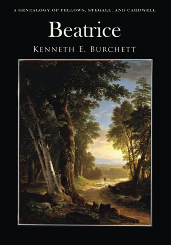 Beatrice: A Genealogy of Fellows, Stegall, and Cardwell