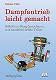  Dampfantrieb leicht gemacht: Selbstbau-Dampfmaschinen mit handelsüblichen Teilen