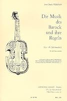 Die Musik des Barock und ihre Regeln: (l7.-18. Jahrhundert) : fur alle Instrumente : nach Bach, Brossard, Couperin, Hotteterre, Monteclair, Quantz, Rameau-D'Alembert, Rousseau u.a 2856890202 Book Cover