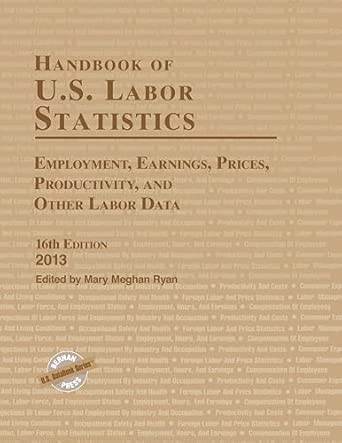 Handbook of U.S. Labor Statistics 2013: Employment, Earnings, Prices, Productivity, and Other Labor Data 16th Edition book cover