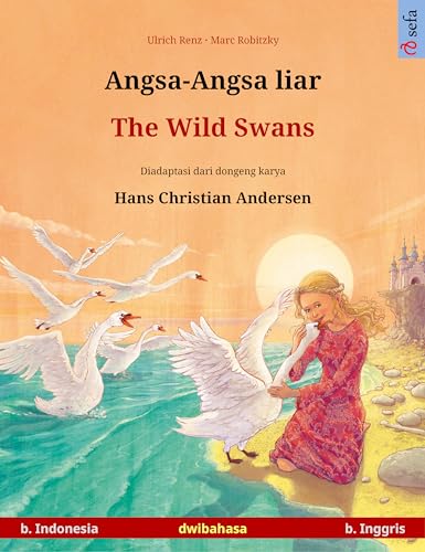 Angsa-Angsa liar – The Wild Swans (b. Indonesia – b. Inggris): Buku anak-anak hasil adaptasi dari dongeng karya Hans Christian Andersen dalam dua bahasa (www.childrens-books-bilingual.com)